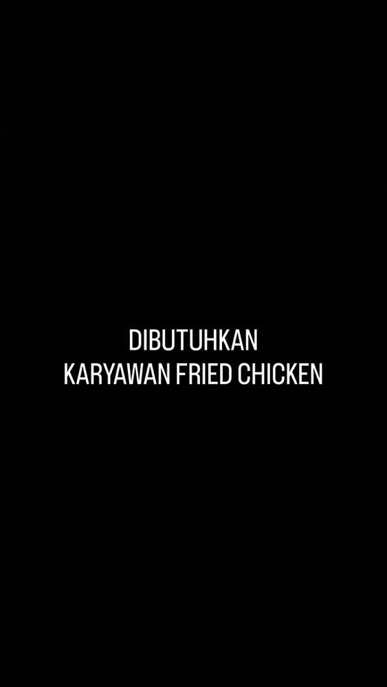 DIBUTUHKAN KARYAWAN UNTUK USAHA FRIED CHICKEN