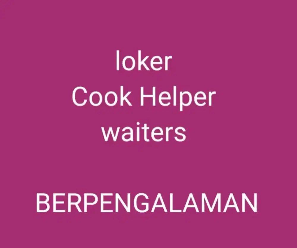 dibutuhkan Cook Helper dan waiters