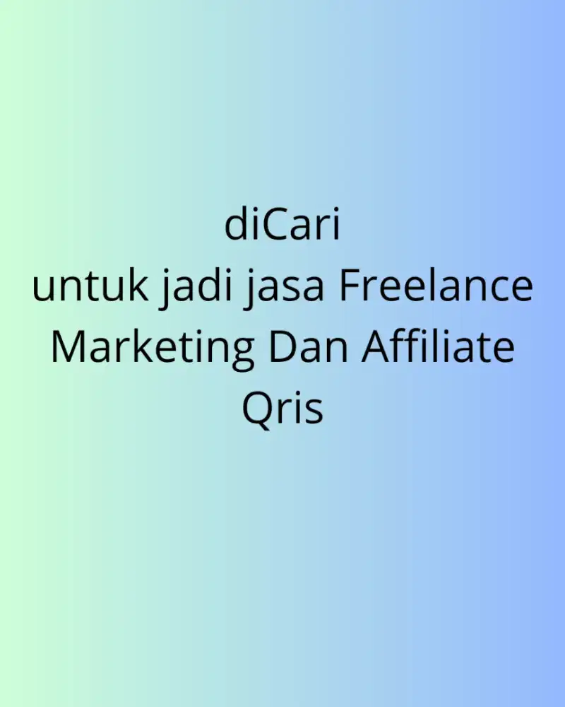 Dicari untuk jadi jasa Freelance Marketing dan Affiliate Qris Online