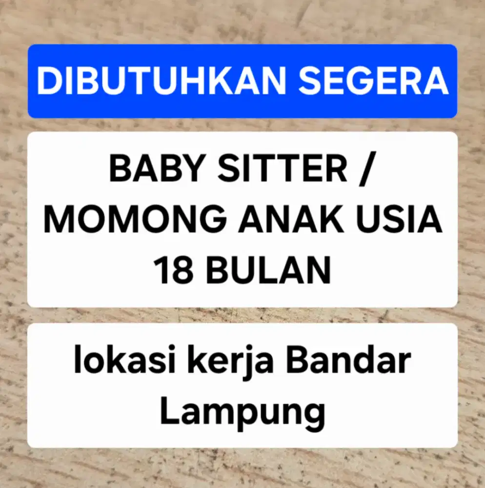 Dibutuhkan BABY SITTER / MOMONG ANAK usia 18 bulan