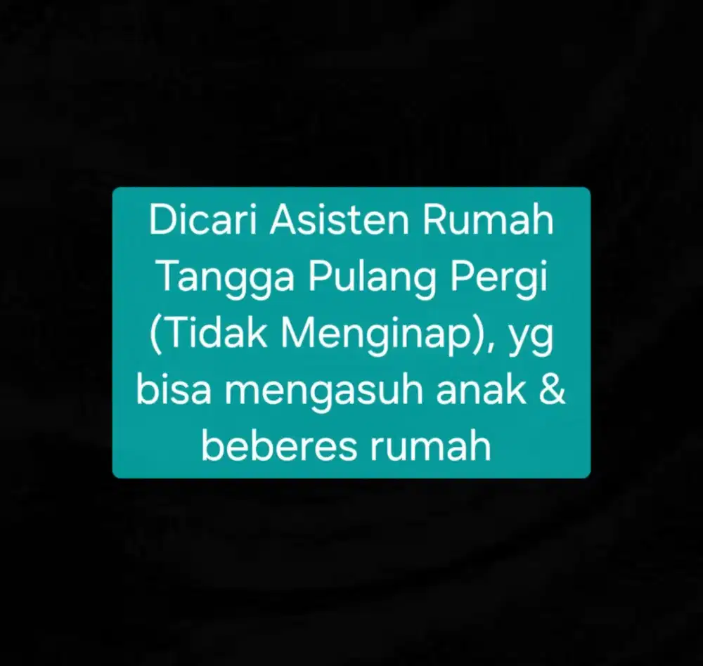 Dicari Asisten Rumah Tangga PP (Tidak Menginap)
