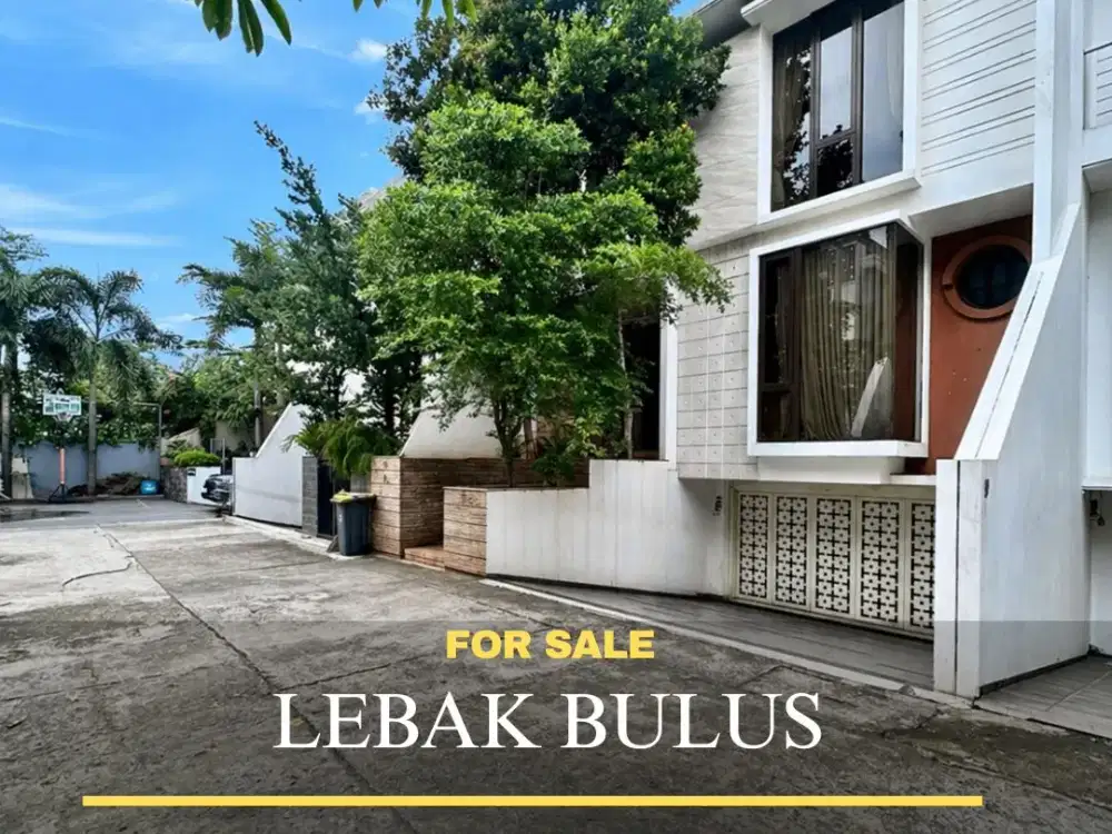 FOR SALE LEBAK BULUS DALAM CLUSTER Dekat ke Pondok Indah, MRT, Busway & Tol JORR