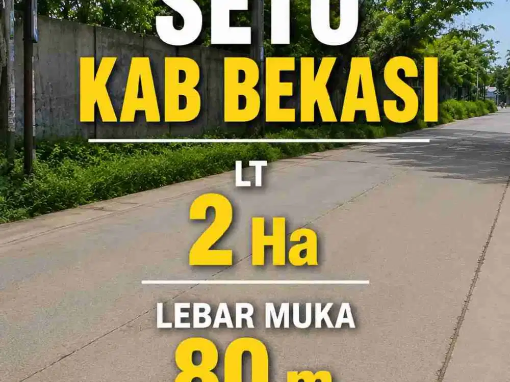 Tanah Komersil 2 Ha lebar muka 80 m  Pinggir Jalan Raya Setu Bekasi Akses truk besar