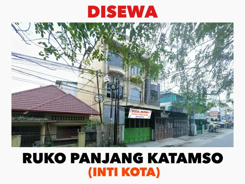DISEWA RUKO PANJANG KATAMSO  [STRATEGIS DAN RAMAI DI INTI KOTA]