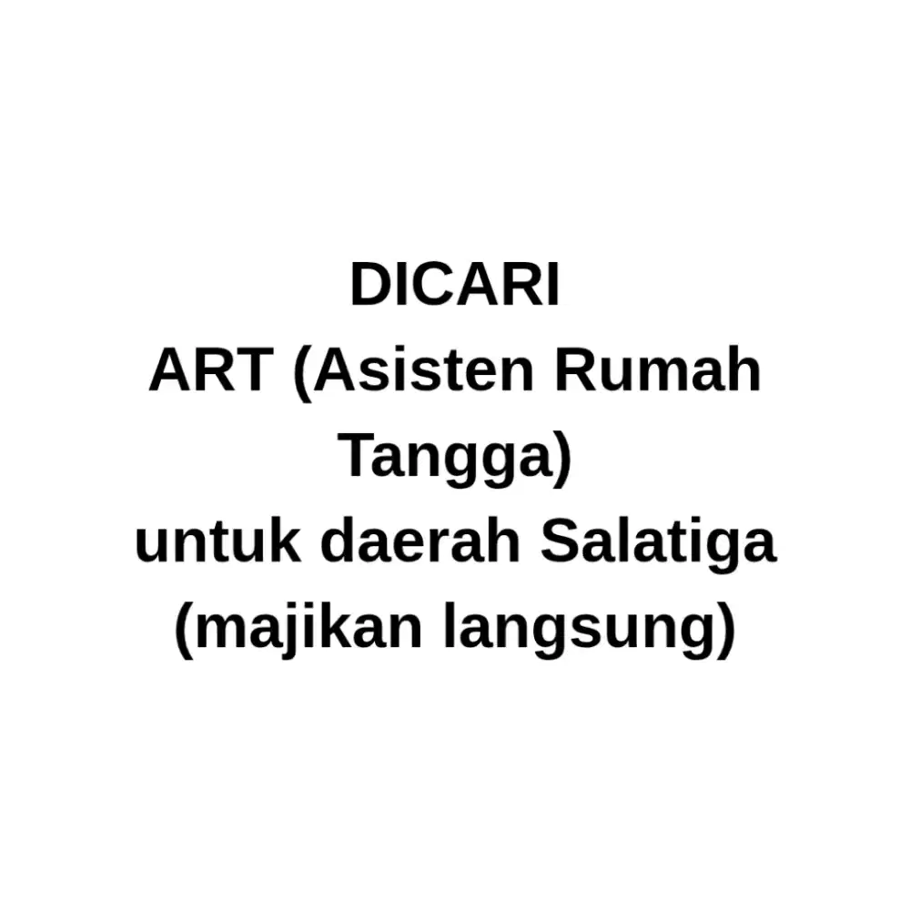 Dicari ART + momong (menginap)