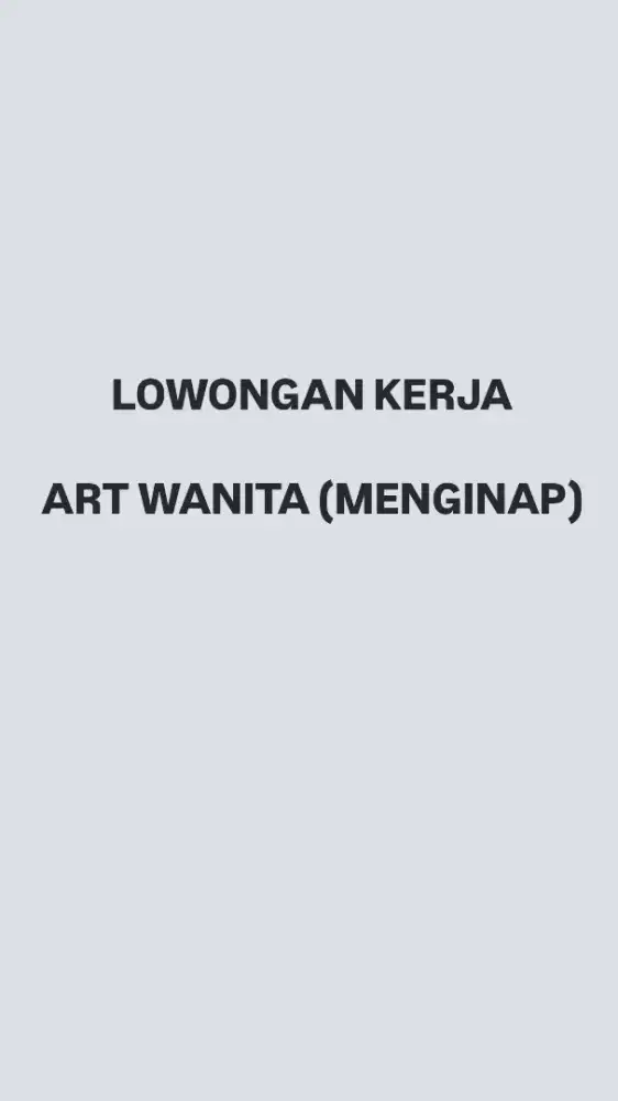 Lowongan kerja ART/Asisten Rumah Tangga (menginap)