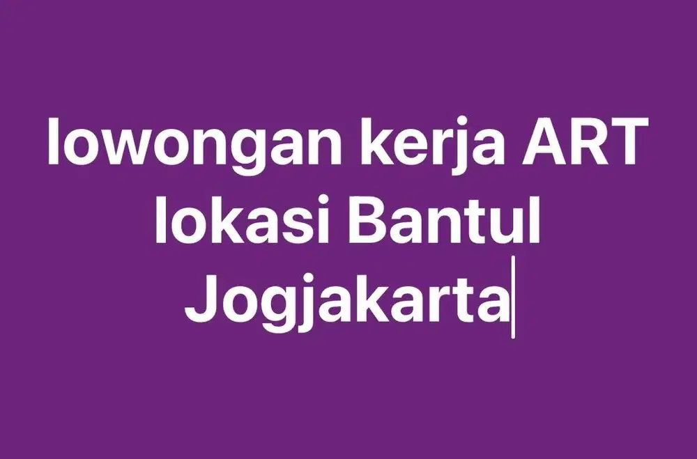 LOWONGAN KERJA ART / ASISTEN RUMAH TANGGA