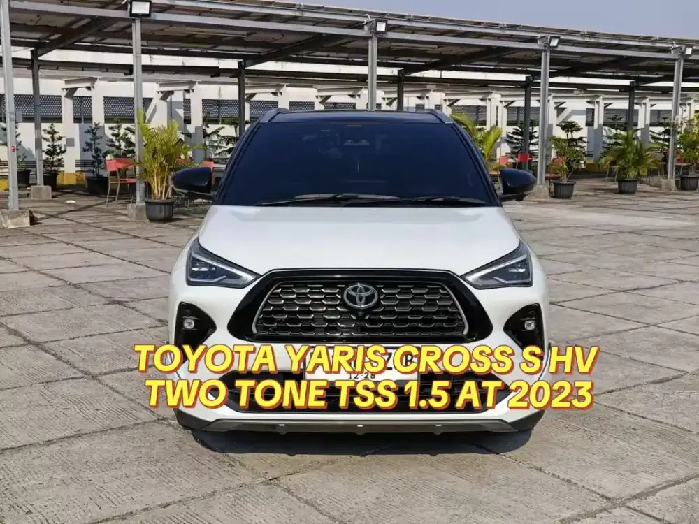TOYOTA YARIS CROSS S HYBRID TWO TONE TSS 1.6 AT 2023/PJK12-26/KM39RB