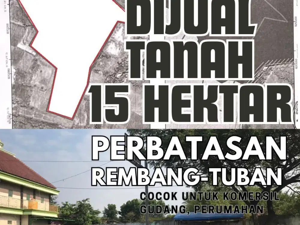 Tanah Komersil Jalan Raya Rembang Tuban Perbatasan 15 HEKTAR Cck Utk Gudang Pabrik Truk Perumahan