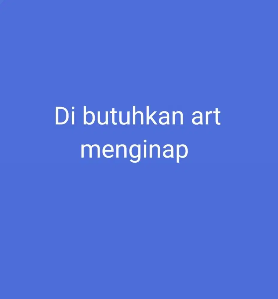 Di butuhkan art menginap