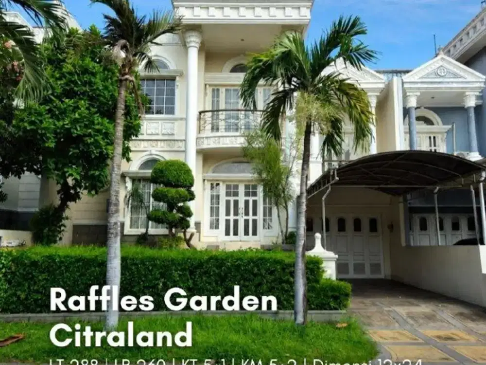 Rumah Raffles Garden, Citraland STRATEGIS ,SIAP HUNI, FULLY FURNISHED