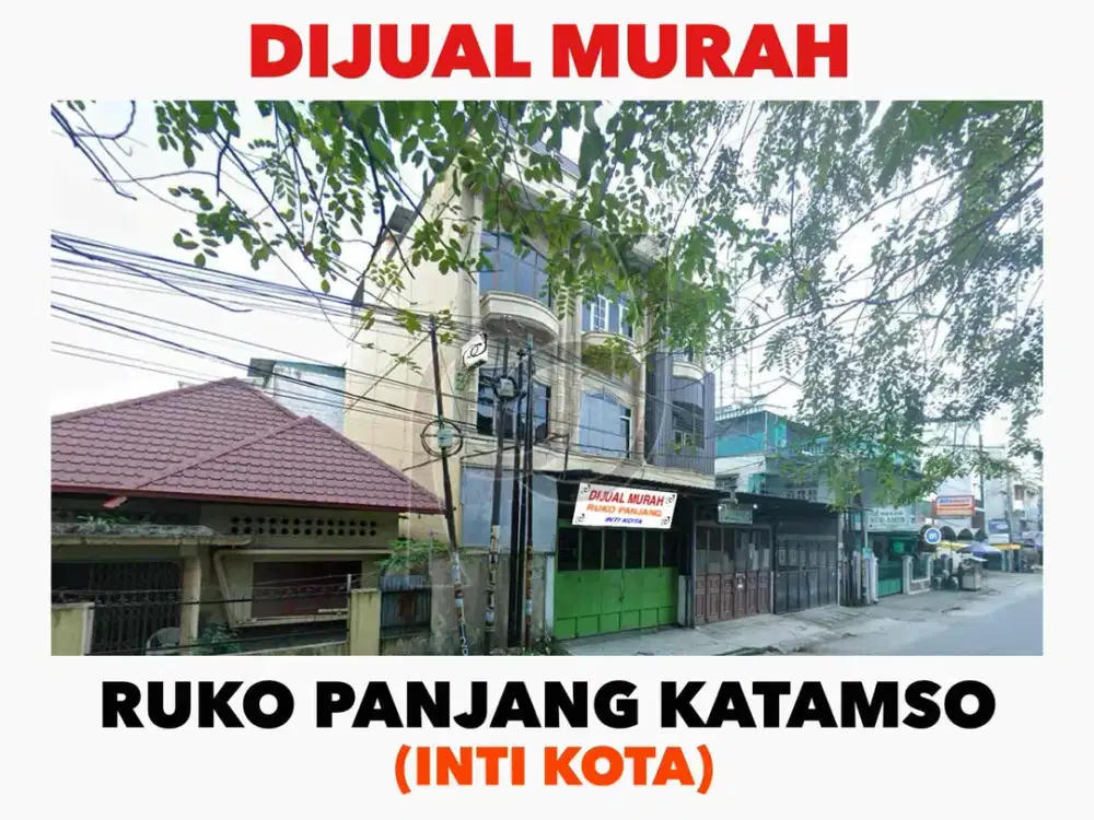 BARU RENOVASI - DIJUAL RUKO PANJANG KATAMSO  [STRATEGIS DI INTI KOTA]