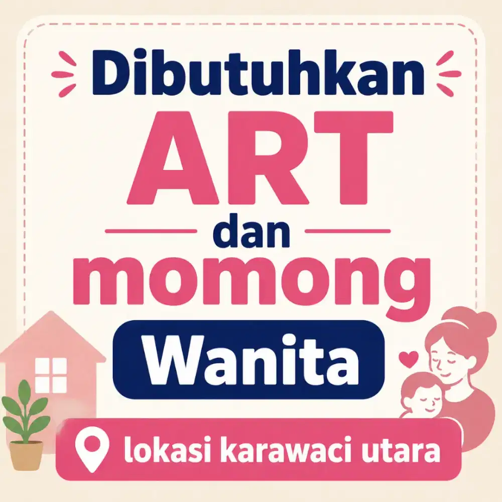 Dibutuhkan ART dan Momong Wanita Karawaci Utara