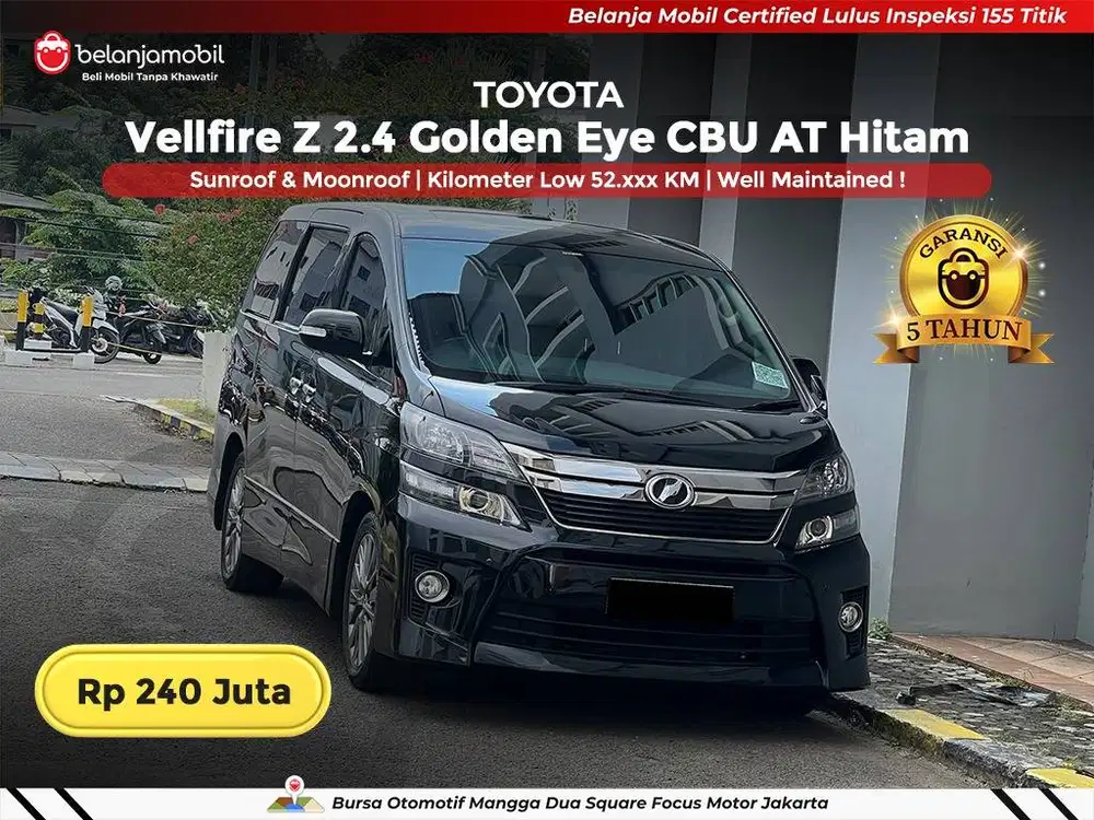 [ GARANSI 5TH ] Toyota Vellfire Z 2.4 Golden Eye CBU AT 2014 2015