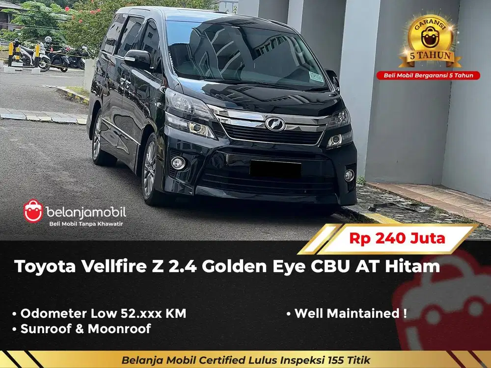 [ GARANSI 5TH ] Toyota Vellfire Z 2.4 Golden Eye CBU AT 2014/2015
