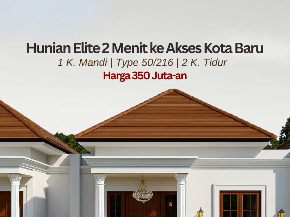 Hunian Elite 2 Menit ke Akses Kota Baru