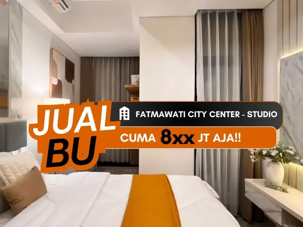 Jual BU Apartemen Fatmawati City Center TB Simatupang Studio Full Custom Furnished Dekat Stasiun MRT Dan Akses Tol