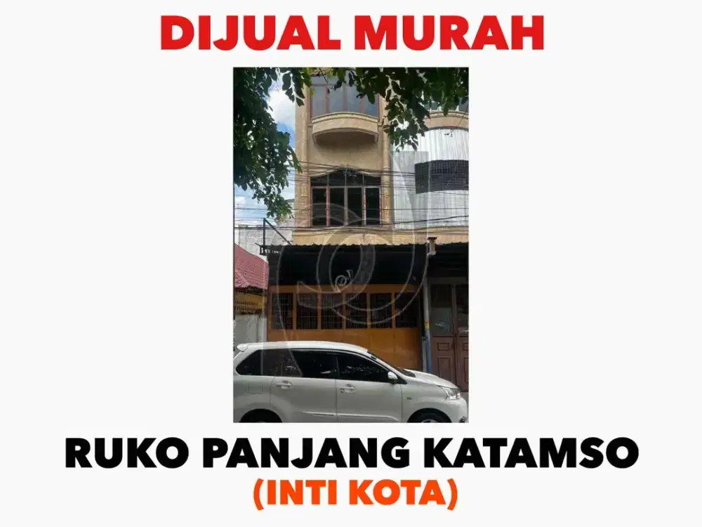 BARU RENOVASI - DIJUAL RUKO PANJANG KATAMSO  [STRATEGIS DI INTI KOTA]