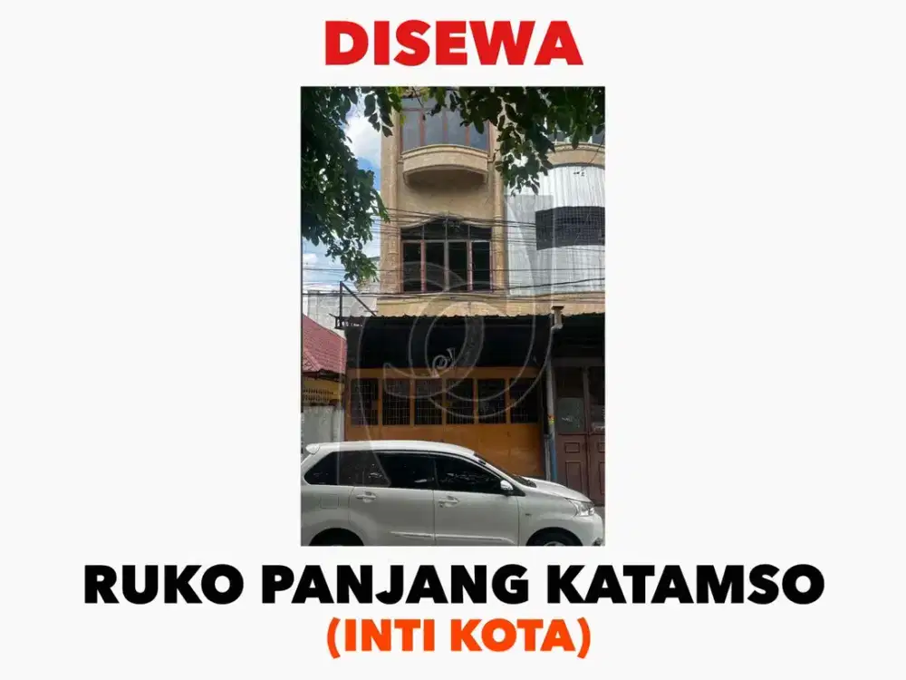BARU RENOVASI - DISEWA RUKO PANJANG KATAMSO  [STRATEGIS DI INTI KOTA]