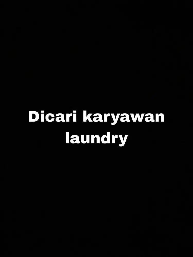 Dicari karyawan laundry