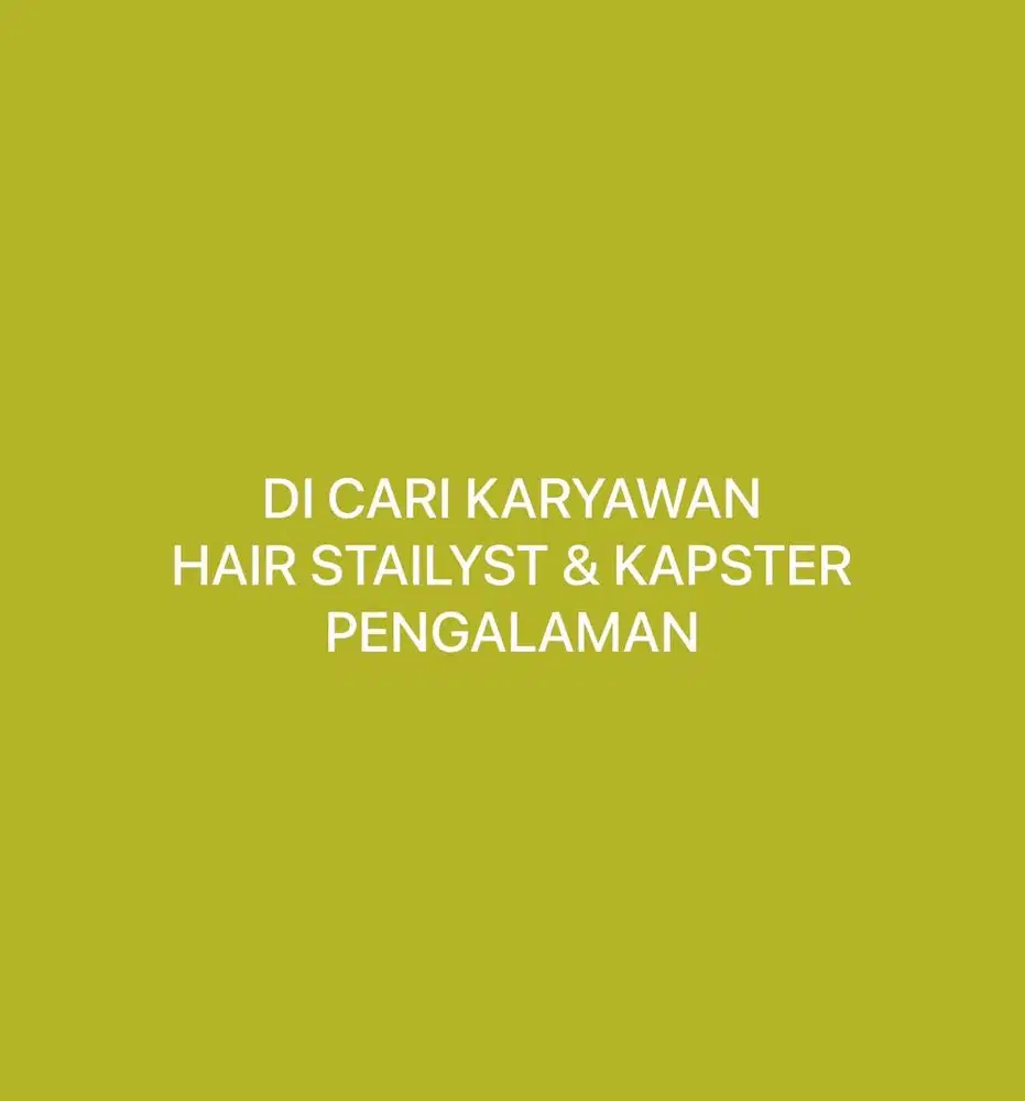 DI CARI KARYAWAN HAIR STAYLIST & KAPSTER PENGALAMAN