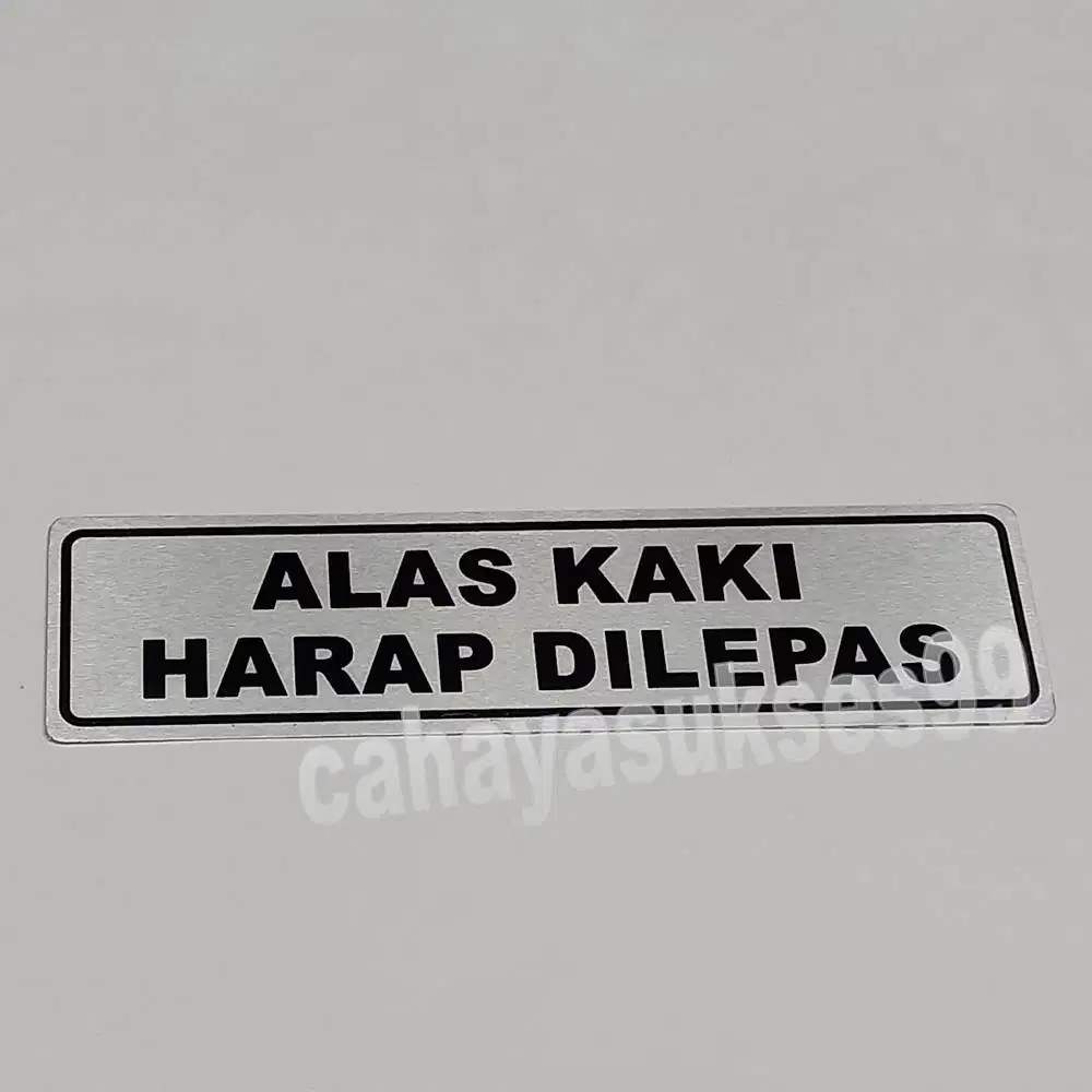 Stiker Aluminium Sign Board ALAS KAKI HARAP DILEPAS Stiker Label Pintu