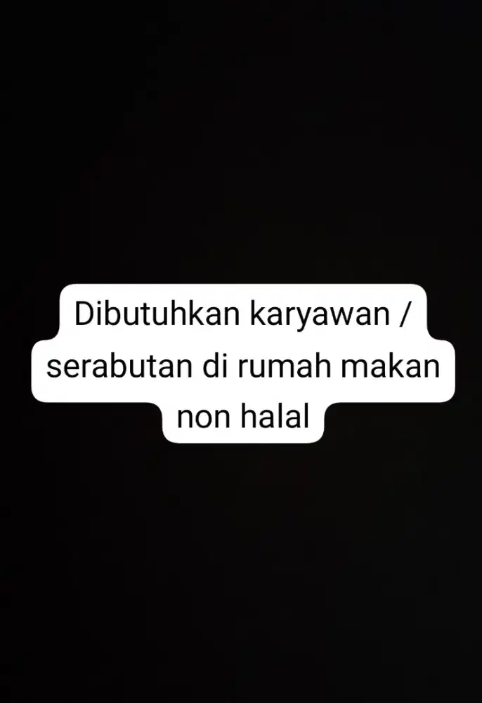 Dibutuhkan karyawan / tenaga serabutan untuk rumah makan (non halal)