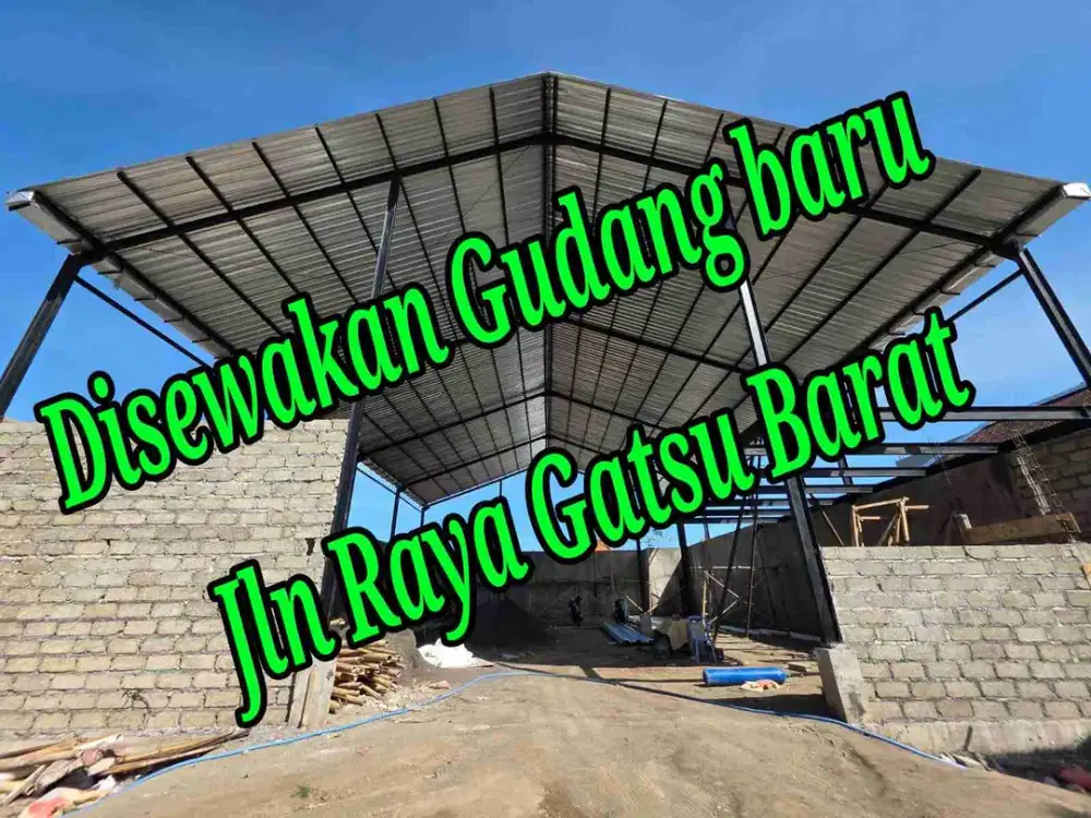 Disewakan Gudang Baru 5,6a di Jln Raya Gatsu Barat Denpasar Bali