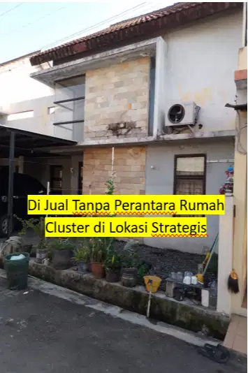 DI JUAL CEPAT RUMAH CLUSTER DI LOKASI TERBAIK DAN STRATEGIS