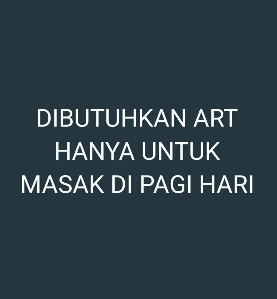 DIBUTUHKAN ART HANYA UNTUK MASAK