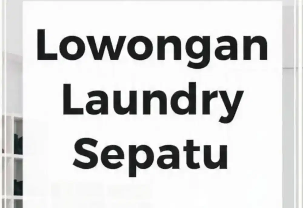 Lowongan Pegawai Laundry Sepatu