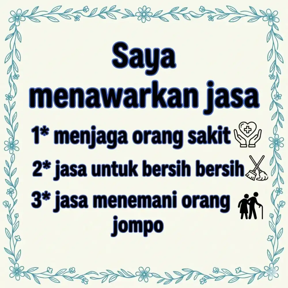 Halo saya menawarkan jasa *bersih bersih rmh, jasa menjaga orang sakit