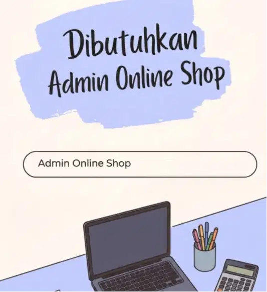 DIBUTUHKAN SEGERA ADMIN ONLINE SHOP KELOLA MARKETPLACE TOKO