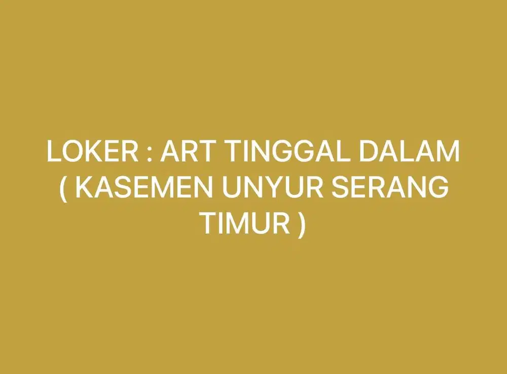 LOKER : ART / ASISTEN RUMAH TANGGA