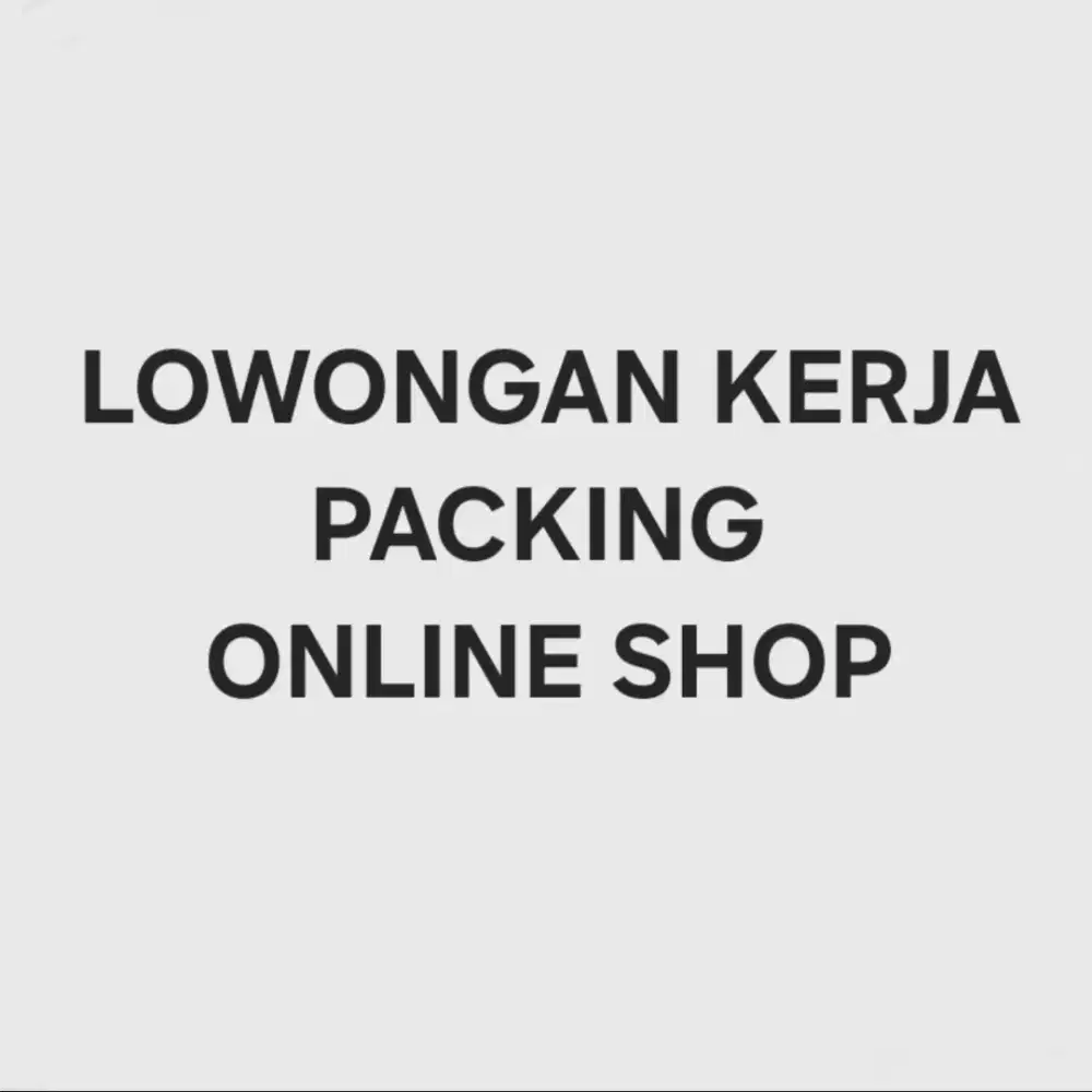 Lowongan Kerja Packing Online Shop