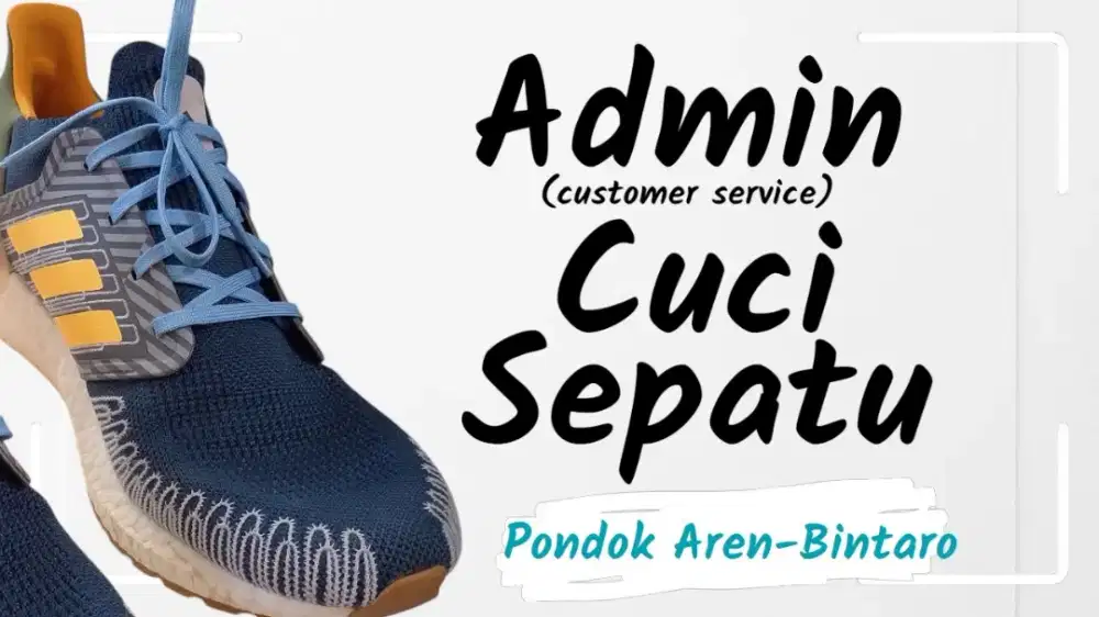 ADMIN/Customer Service CUCI SEPATU di Pondok Aren