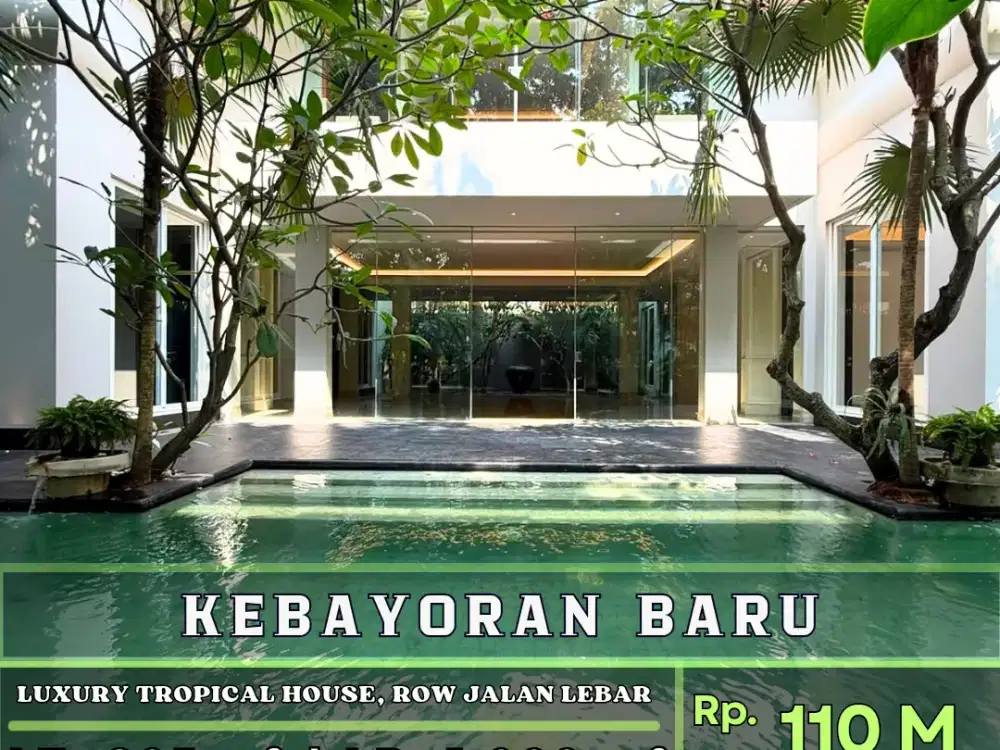FOR SALE KEBAYORAN BARU
LUXURY TROPICAL HOUSE 
Row Jalan Lebar
