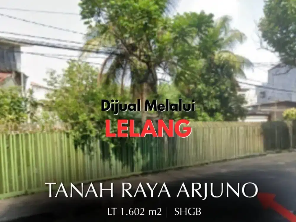 Dijual Melalui Lelang Tanah dan Bangunan Tanah Raya Arjuno