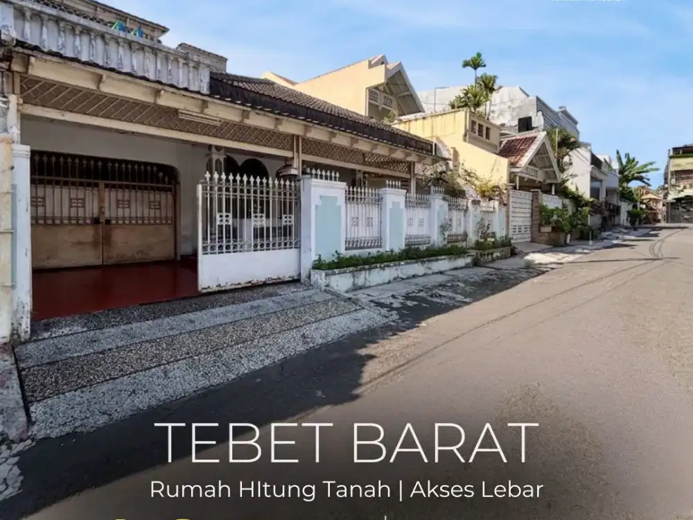 TERMURAH !! FOR SALE | TEBET BARAT, RUMAH HITUNG TANAH DI AREA PREMIUM TEBET, AKSES JLN 3 MOBIL, LOKASI STRATEGIS, NEGO !!