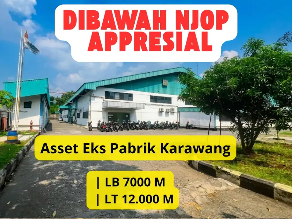 Dijual Cepat Asset Bank Eks Pabrik Karawang – Harga di Bawah NJOP & Appraisal LT 12.000 m² | LB 7.000 m² | Kawasan Industri | Rp 20 Milyar