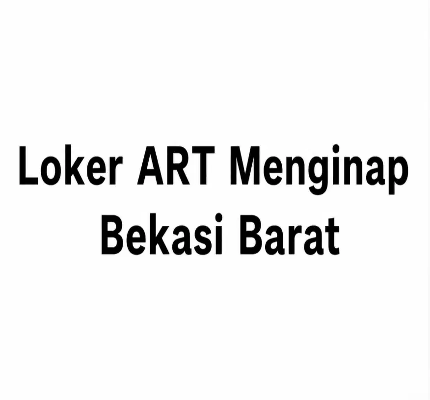 Lowongan Kerja ART Menginap di bintara bekasi barat