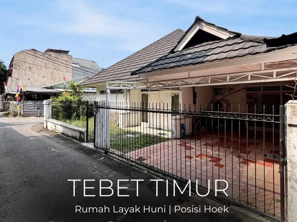 TERMURAH !! FOR SALE | TEBET TIMUR, RUMAH LAMA LAYAK HUNI, AKSES MUDAH JLN 1 MOBIL, POSISI HOEK, LOKASI STRATEGIS, NEGO !!