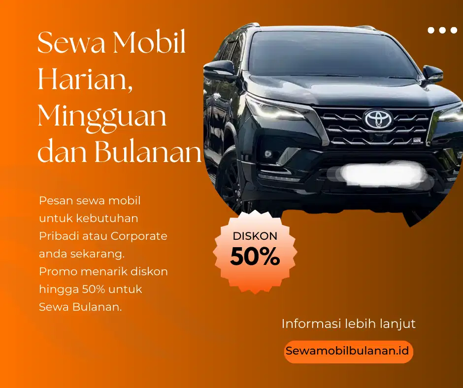 SEWA MOBIL BULANAN DISKON 50% FREE MAINTENANCE SELAMA PEMAKAIAN!