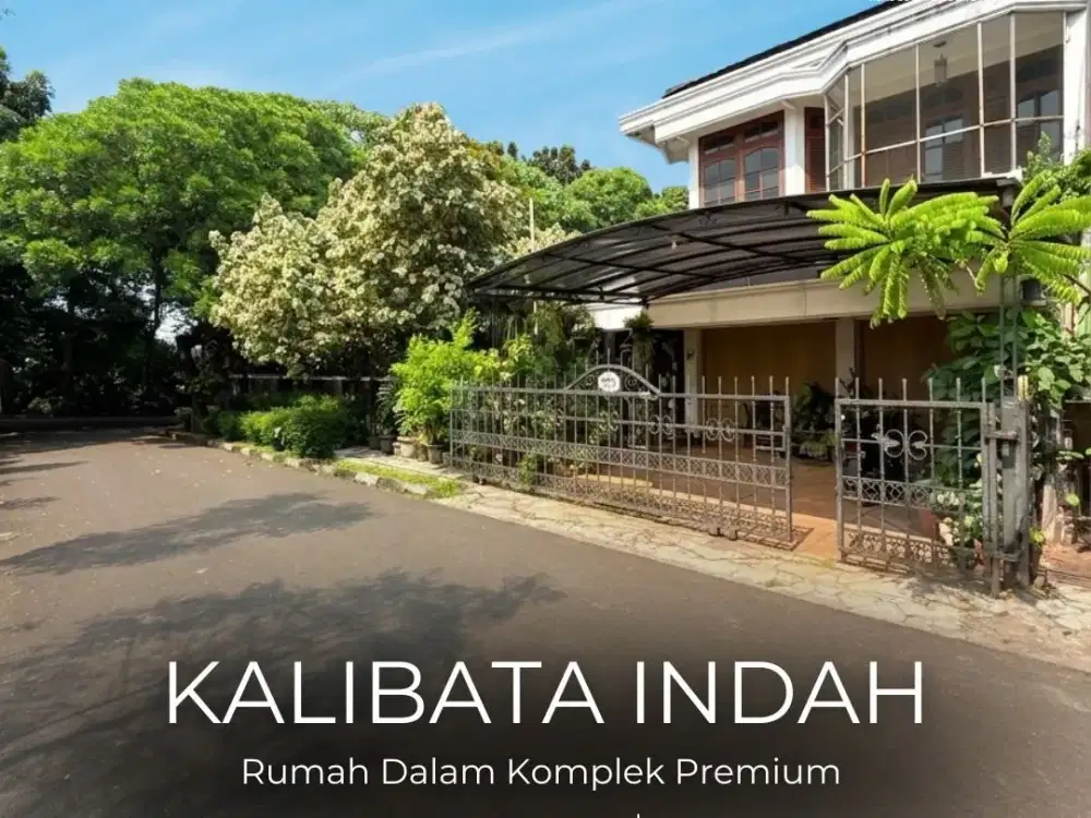 TERMURAH !! FOR SALE | KALIBATA INDAH, HUNIAN TENANG DI DLM KOMPLEK PREMIUM, ONE GATE SYSTEM, LOKASI STRATEGIS, NEGO !!