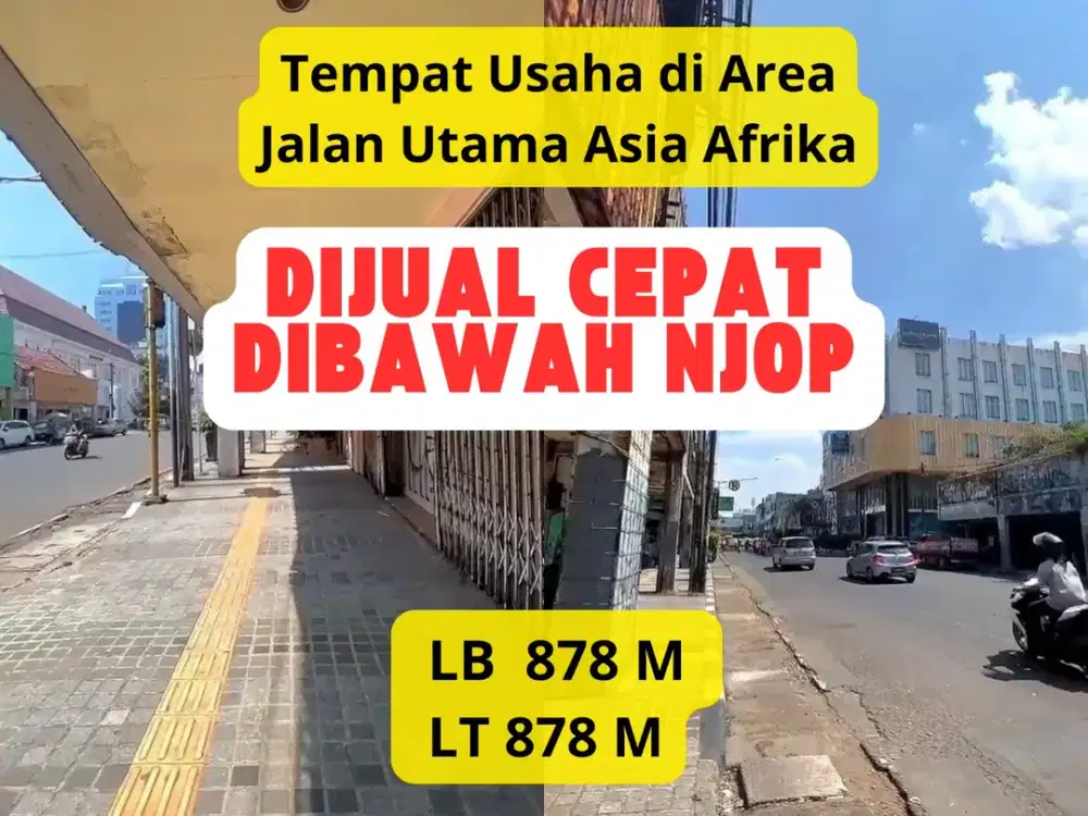 HOT PROPERTY – Harga di Bawah NJOP  Tanah & Bangunan Komersial Jalan Utama Area Asia Afrika