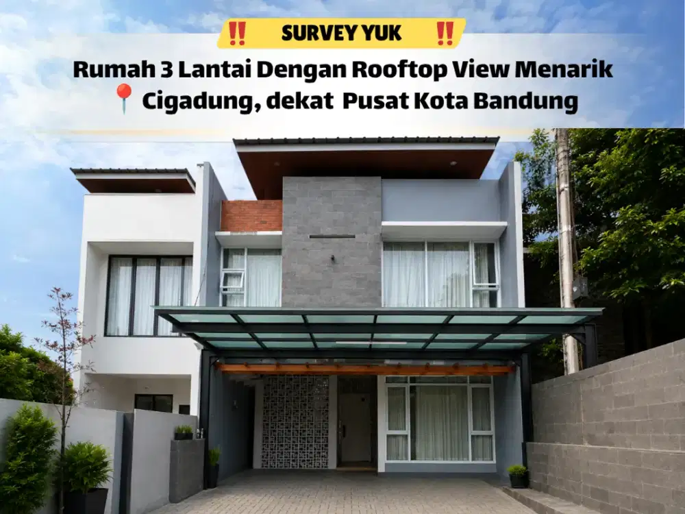 RUMAH 3 LANTAI CIGADUNG BANDUNG – ROOFTOP VIEW, HARGA HANYA 2,5 M!
