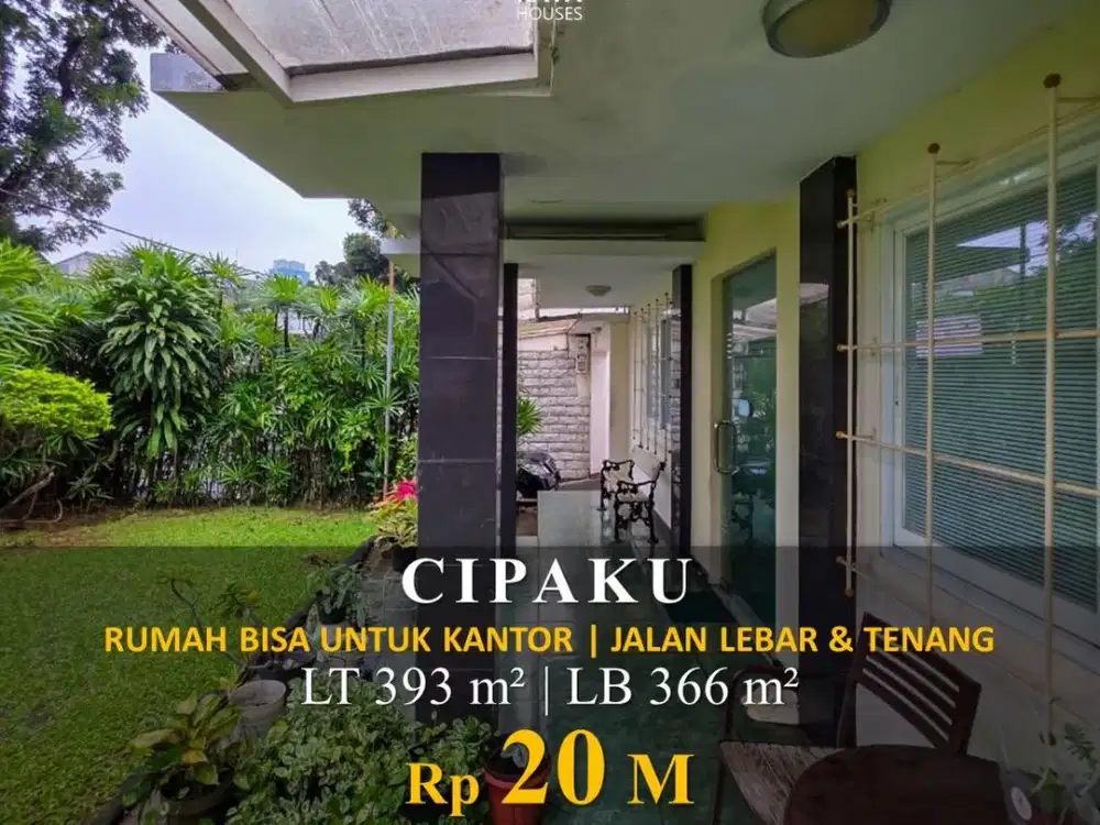 Cipaku Kebayoran 393/366m² Rumah Kantor SHM Jalan Lebar 20M