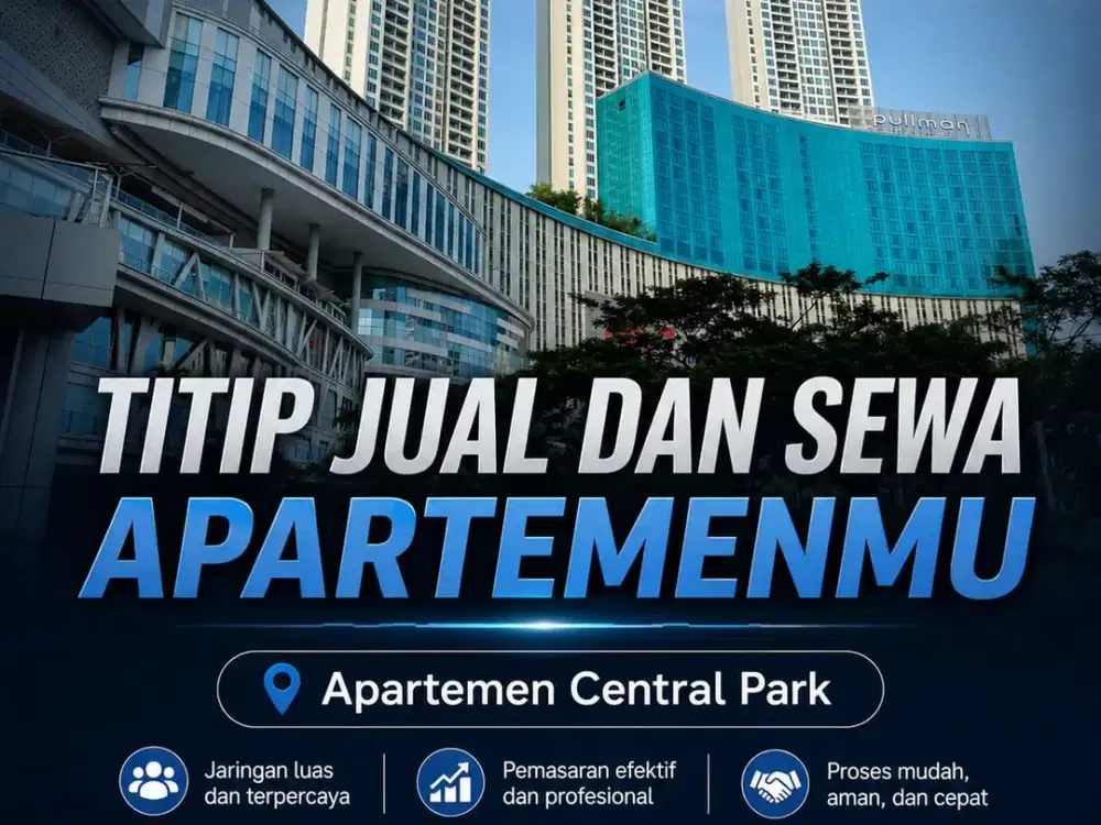 Ingin Apartemen Central Park Cepat Terjual atau Tersewa? Hubungi Kami