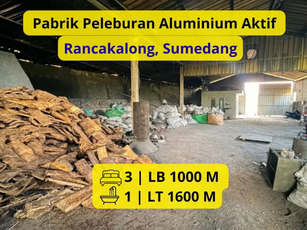 Dijual Pabrik Peleburan Aluminium Aktif di Rancakalong Sumedang All In (Termasuk Entitas PT) | LT 1.600 m² | Siap Operasional | Rp 6,5 Milyar