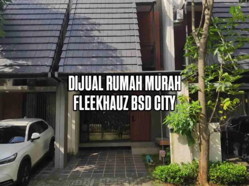 DIJUAL RUMAH MURAH DI FLEEKHAUZ BSD CITY